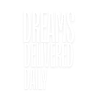 Dreams Delivered Daily